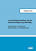 Laserauftragschweißen mit der Aluminiumlegierung AlSi10Mg