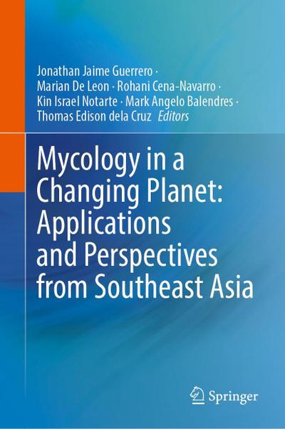 Mycology in a Changing Planet: Applications and Perspectives from Southeast Asia