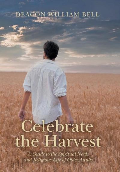 Celebrate the Harvest: A Guide to the Spiritual Needs and Religious Life of Older Adults