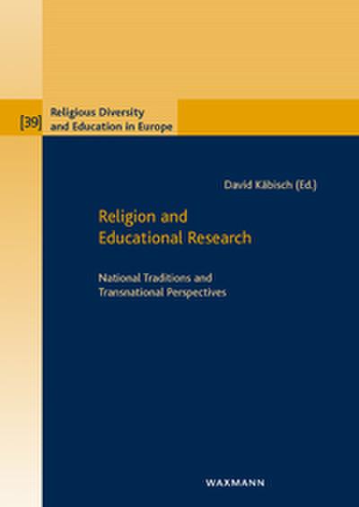 Religion and Educational Research: National Traditions and Transnational Perspectives (Religious Diversity and Education in Europe)