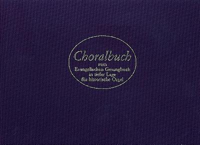 Choralbuch zum Evangelischen Gesangbuch in tiefer Lage für historische Orgel