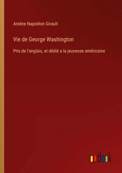 Vie de George Washington