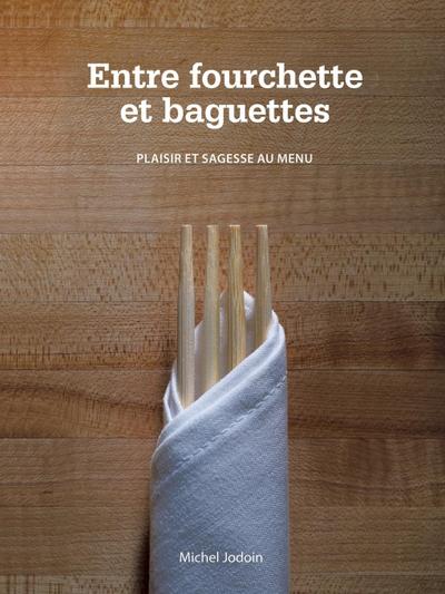 Entre Fourchette Et Baguettes - Michel Jodoin