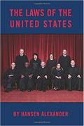 THE LAWS OF THE  UNITED STATES; What They are and what they mean