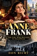 Anne Frank: The Girl Who Refused To Dissapear.
