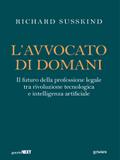 L’avvocato di domani. Il futuro della professione legale tra rivoluzione tecnologica e intelligenza artificiale