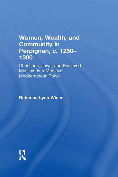Women, Wealth, and Community in Perpignan, c. 1250-1300