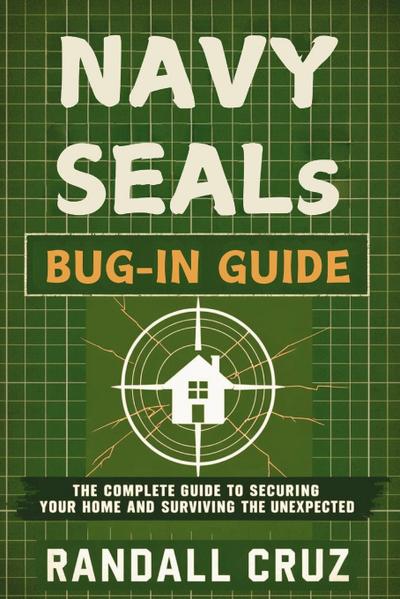 Cruz, R: Navy SEALs Bug-In Guide