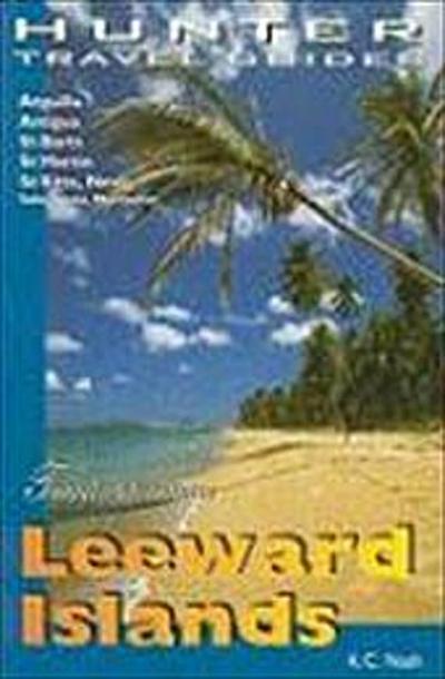 Leeward Islands Adventure Guide: Anguilla, Antigua, St. Barts, St. Kitts & St. Martin