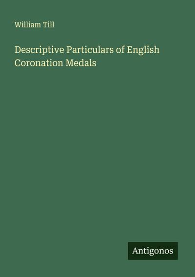 Descriptive Particulars of English Coronation Medals