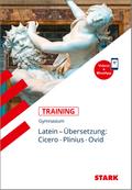 STARK Latein - Training Gymnasium - Übersetzung: Cicero, Plinius, Ovid