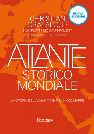 Atlante storico mondiale. La storia dell’umanità in 600 mappe