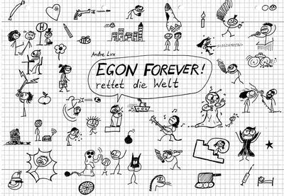 EGON FOREVER! rettet die Welt