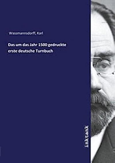 Das um das Jahr 1500 gedruckte erste deutsche Turnbuch