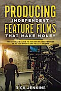 Producing Independent Feature Films That Make Money