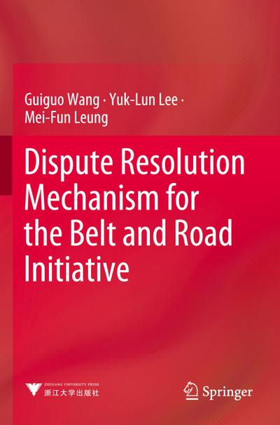Dispute Resolution Mechanism for the Belt and Road Initiative