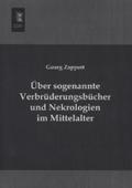 Uber Sogenannte Verbruderungsbucher Und Nekrologien Im Mittelalter Georg Zappert Author