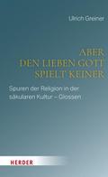 Aber den lieben Gott spielt keiner