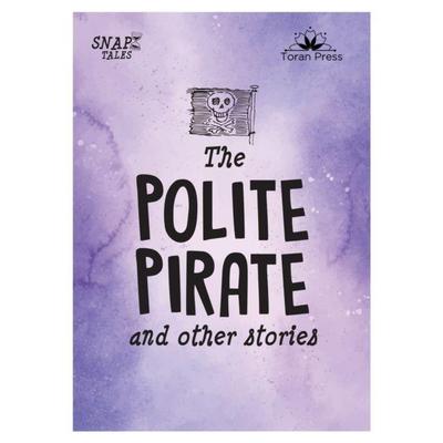 Snap Tales the Polite Pirate and Other Stories