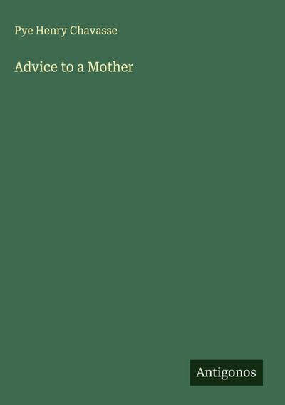 Advice to a Mother