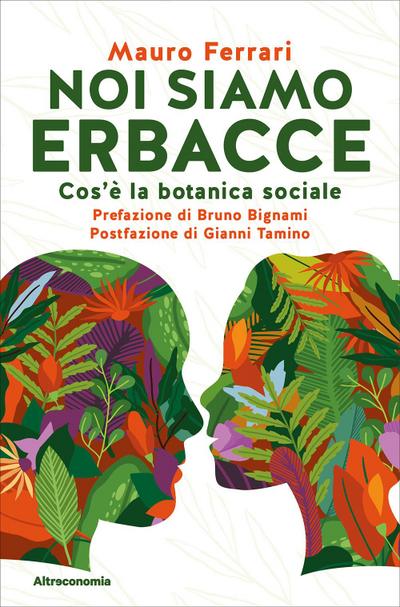 Noi siamo erbacce. Cos’è la botanica sociale