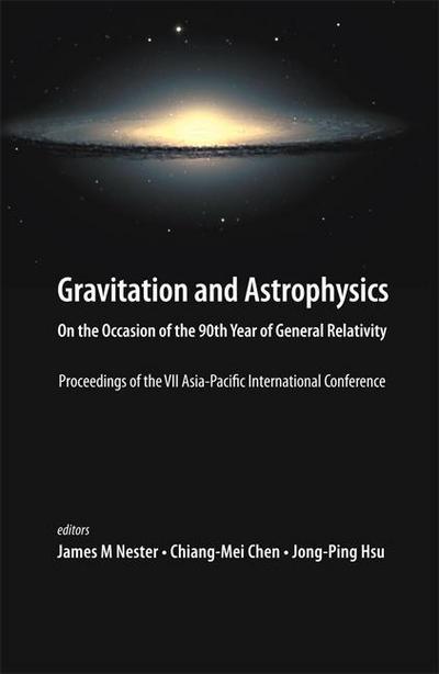 Gravitation and Astrophysics: On the Occasion of the 90th Year of General Relativity - Proceedings of the VII Asia-Pacific International Conference