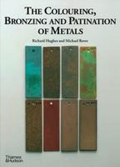The Colouring, Bronzing and Patination of Metals - Richard Hughes