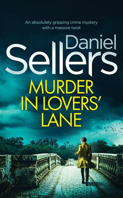MURDER IN LOVERS’ LANE an absolutely gripping crime mystery with a massive twist