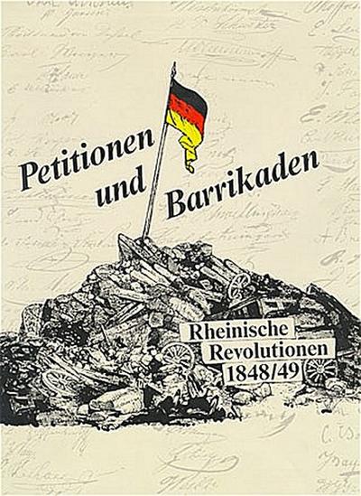 Petitionen und Barrikaden, Rheinische Revolutionen 1848/49