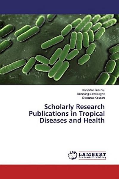 Scholarly Research Publications in Tropical Diseases and Health