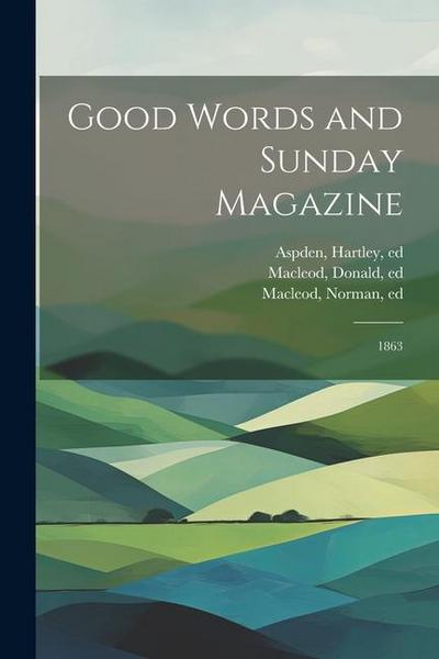 Good Words and Sunday Magazine: 1863