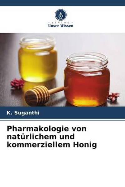 Pharmakologie von natürlichem und kommerziellem Honig