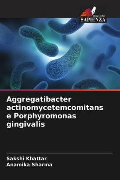 Aggregatibacter actinomycetemcomitans e Porphyromonas gingivalis