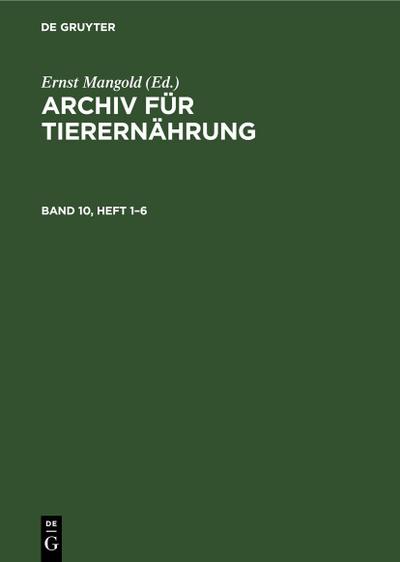 Archiv für Tierernährung. Band 10, Heft 1-6