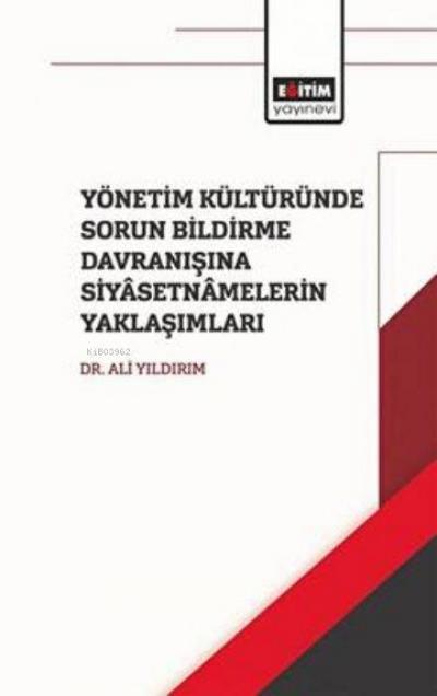 Yönetim Kültüründe Sorun Bildirme Davranisina Siyasetnamalerin Yaklasimlari
