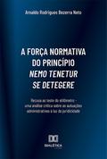 A força normativa do princípio nemo tenetur se detegere:
