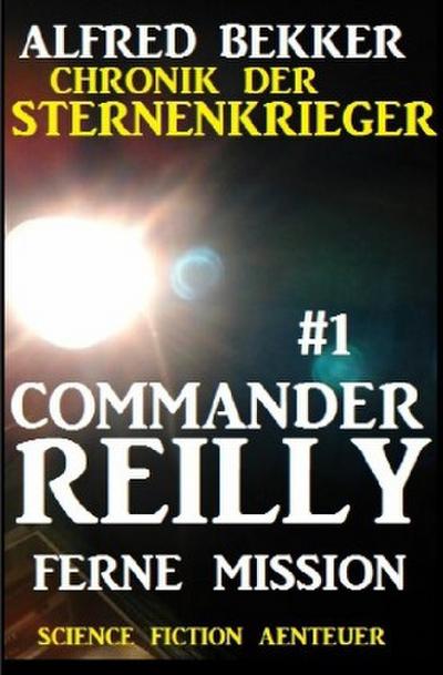 Commander Reilly #1 - Ferne Mission: Chronik der Sternenkrieger