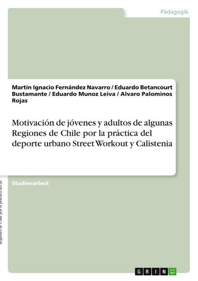 Motivación de jóvenes y adultos de algunas Regiones de Chile por la práctica del deporte urbano Street Workout y Calistenia