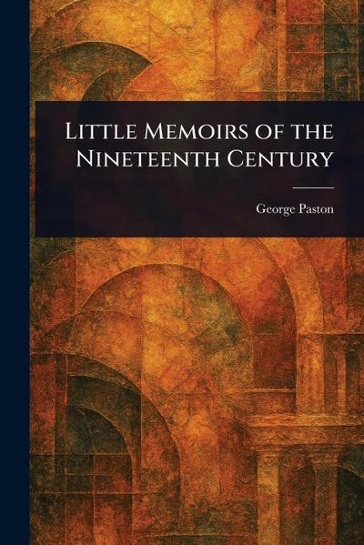 Little Memoirs of the Nineteenth Century