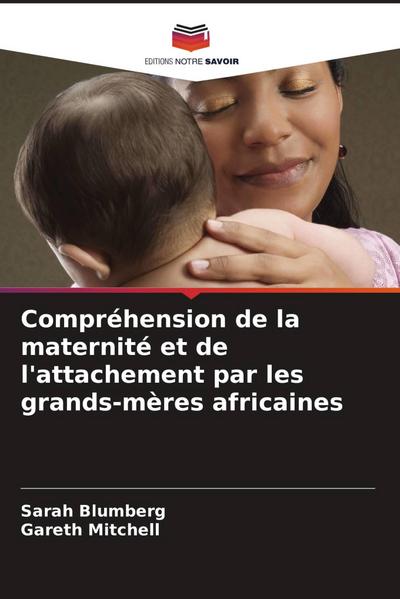 Compréhension de la maternité et de l’attachement par les grands-mères africaines