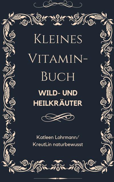 Kleines Vitaminbuch ’Wild- und Heilkräuter’