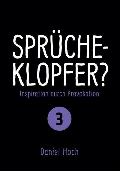 Sprücheklopfer?