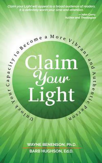 Claim Your Light: : Unlock Your Capacity to Become a More Vibrant and Authentic Person