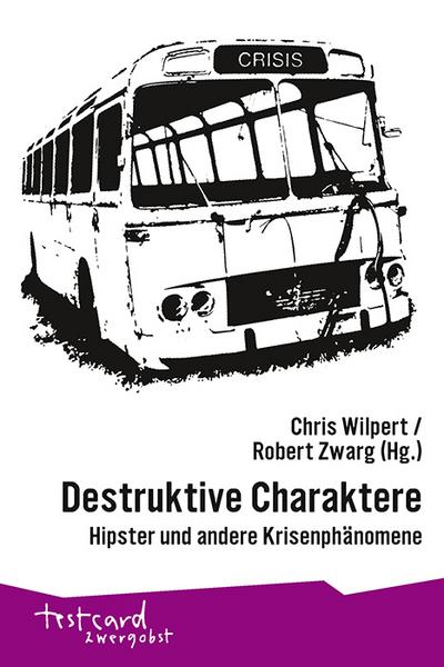 Destruktive Charaktere: Hipster und andere Krisenphänomene (testcard zwergobst)