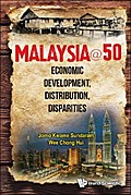 MALAYSIA@50: ECONOMIC DEVELOPMENT, DISTRIBUTION, DISPARITIES