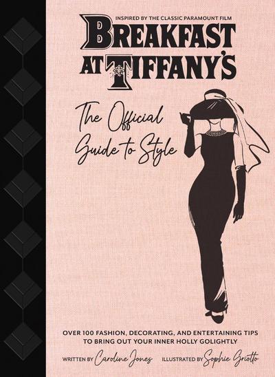 Breakfast at Tiffany’s: The Official Guide to Style