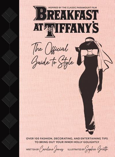 Breakfast at Tiffany’s: The Official Guide to Style