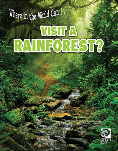 Where in the World Can I ... Visit a Rainforest?