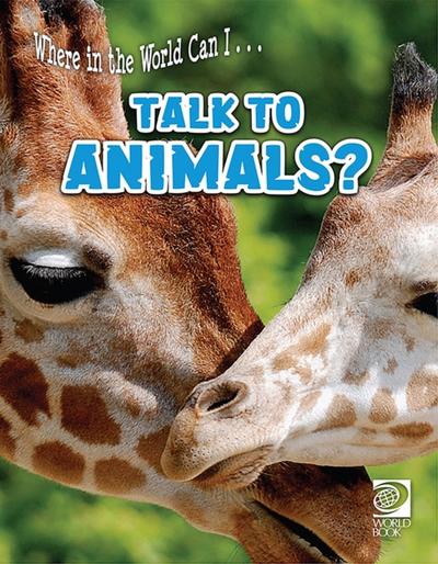 Where in the World Can I ... Talk to Animals?
