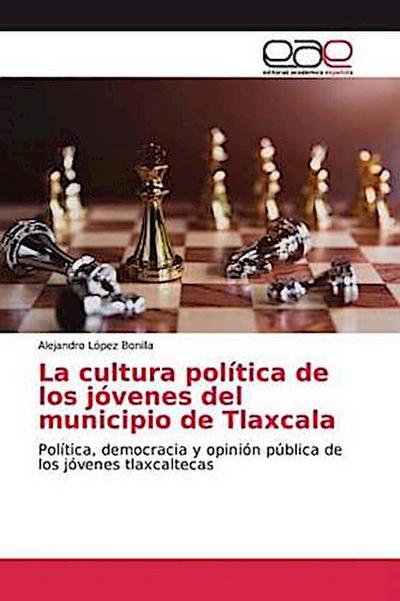 La cultura política de los jóvenes del municipio de Tlaxcala